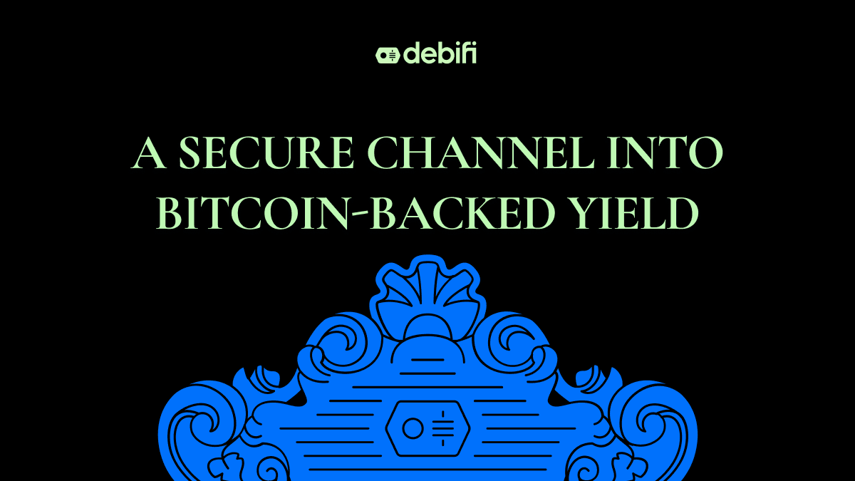 A Secure Channel Into Bitcoin-Backed Yield